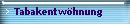 Tabakentwhnung